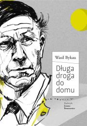 Długa droga do domu. Autor: Bykau Wasil. Dadada.pl Okładka książki Długa droga do domu