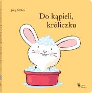 Do kąpieli, króliczku. Autor: Muhle Jorg. Dadada.pl Okładka książki Do kąpieli, króliczku