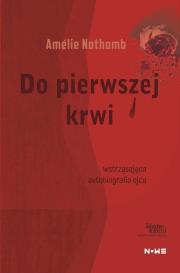 Do pierwszej krwi. Autor: Amlie Nothomb. Dadada.pl Okładka książki Do pierwszej krwi