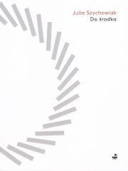 Do środka. Autor: Szychowiak Julia. Dadada.pl Okładka książki Do środka
