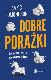 Dobre porażki. Autor: Amy C. Edmondson. Dadada.pl Okładka książki Dobre porażki