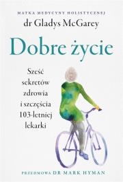 Dobre życie. Autor: McGarey Gladys. Dadada.pl Okładka książki Dobre życie