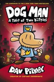 Dog Man 3 A Tale of Two Kitties. Autor: Dav Pilkey. Dadada.pl Okładka książki Dog Man 3 A Tale of Two Kitties