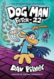 Dog Man 8 Fetch-22. Autor: Dav Pilkey. Dadada.pl Okładka książki Dog Man 8 Fetch-22