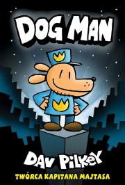 Dogman. Tom 1 wyd. 2022. Autor: Dav Pilkey. Dadada.pl Okładka książki Dogman. Tom 1 wyd. 2022