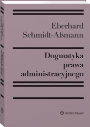 Dogmatyka prawa administracyjnego. Bilans rozwoju, reformy i przyszłych zadań. Autor: Lipowicz Irena, Cieślik Ziemowit, Natalia Kohtamäki, Ilona Czechowska, Eberhard Schmidt-Aßmann. Dadada.pl Okładka książki Dogmatyka prawa administracyjnego. Bilans rozwoju, reformy i przyszłych zadań