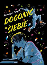 Dogonić siebie. Autor: Ryrych Katarzyna. Dadada.pl Okładka książki Dogonić siebie