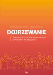 Okładka książki Dojrzewanie. Materiały dla uczniów ze specjalnymi potrzebami edukacyjnymi