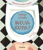 Dokąd płynie moja kupa?. Autor: Zawilska-Rospędek Małgorzata. Dadada.pl Okładka książki Dokąd płynie moja kupa?