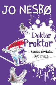 Okładka książki Doktor Proktor i koniec świata. Być może