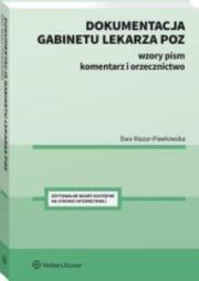 Dokumentacja gabinetu lekarza POZ. Wzory pism, Komentarz, orzecznictwo.. Autor: Mazur-Pawłowska Ewa. Dadada.pl Okładka książki Dokumentacja gabinetu lekarza POZ. Wzory pism, Komentarz, orzecznictwo.