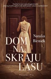 Dom na skraju lasu. Autor: Bieniek Natalia A.. Dadada.pl Okładka książki Dom na skraju lasu