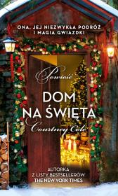 Dom na święta. Autor: Courtney Cole. Dadada.pl Okładka książki Dom na święta