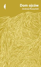 Dom ojców. Autor: Andrzej Muszyński. Dadada.pl Okładka książki Dom ojców