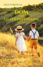 Dom pod szczęśliwą gwiazdą. Autor: Formella Ewa. Dadada.pl Okładka książki Dom pod szczęśliwą gwiazdą