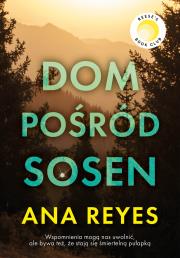 Dom pośród sosen. Autor: Ana Reyes. Dadada.pl Okładka książki Dom pośród sosen