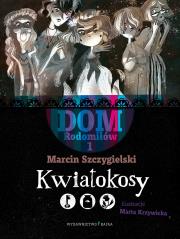 Okładka książki Dom Rodomiłów T.1 Kwiatokosy