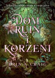 Dom ruin i korzeni. Autor: Craig Erin A.. Dadada.pl Okładka książki Dom ruin i korzeni
