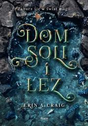 Dom soli i łez. Autor: Craig Erin A.. Dadada.pl Okładka książki Dom soli i łez