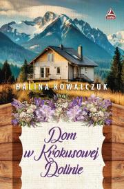 Dom w Krokusowej Dolinie. Autor: Halina Kowalczuk. Dadada.pl Okładka książki Dom w Krokusowej Dolinie