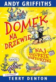 Domek na drzewie. Najgłupsze historyjki. Autor: Andy Griffiths. Dadada.pl Okładka książki Domek na drzewie. Najgłupsze historyjki