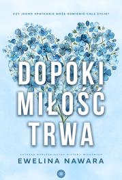 Dopóki miłość trwa. Autor: Ewelina Nawara. Dadada.pl Okładka książki Dopóki miłość trwa