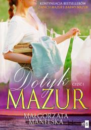 Dotyk Mazur. Autor: Manelska Małgorzata. Dadada.pl Okładka książki Dotyk Mazur