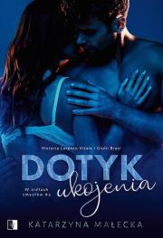 Dotyk ukojenia. W sidłach zmysłów. Tom 3. Autor: Katarzyna Małecka. Dadada.pl Okładka książki Dotyk ukojenia. W sidłach zmysłów. Tom 3