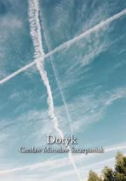 Dotyk. Autor: Szczepaniak Czesław Mirosław. Dadada.pl Okładka książki Dotyk