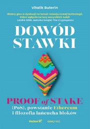 Okładka książki Dowód stawki. Proof of stake (PoS), powstanie Ethereum i filozofia łańcucha bloków