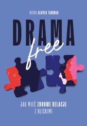 Drama Free. Jak mieć zdrowe relacje w rodzinie. Autor: Tawwab Nedra Glover. Dadada.pl Okładka książki Drama Free. Jak mieć zdrowe relacje w rodzinie