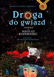 Droga do gwiazd Opowieść o Mikołaju Koperniku. Autor: Ziemnicka Katarzyna, Ziemnicki Paweł. Dadada.pl Okładka książki Droga do gwiazd Opowieść o Mikołaju Koperniku