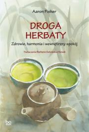 Okładka książki Droga herbaty. Zdrowie, harmonia i wewnętrzny spokój