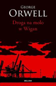 Droga na molo w Wigan. Autor: Orwell George. Dadada.pl Okładka książki Droga na molo w Wigan