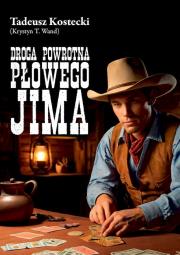 Droga powrotna Płowego Jima. Autor: Tadeusz Kostecki (Krystyn T. Wand). Dadada.pl Okładka książki Droga powrotna Płowego Jima