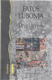 Drugi wyrok. Autor: Fatos Lubonja. Dadada.pl Okładka książki Drugi wyrok