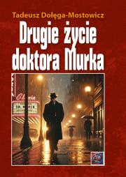 Drugie życie doktora Murka TW. Autor: Dołęga-Mostowicz Tadeusz. Dadada.pl Okładka książki Drugie życie doktora Murka TW