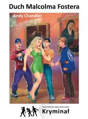 Duch Malcolma Fostera. Nowe Przygody Trzech... Autor: Chandler Andy. Dadada.pl Okładka książki Duch Malcolma Fostera. Nowe Przygody Trzech..