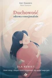 Duchowość zdrowa emocjonalnie dla kobiet. Autor: Geri Scazzero. Dadada.pl Okładka książki Duchowość zdrowa emocjonalnie dla kobiet