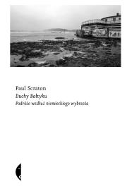 Duchy Bałtyku. Podróże wzdłuż niemieckiego wybrzeża. Autor: Paul Scraton. Dadada.pl Okładka książki Duchy Bałtyku. Podróże wzdłuż niemieckiego wybrzeża