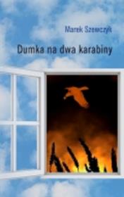 Dumka na dwa karabiny. Autor: Szewczyk Marek. Dadada.pl Okładka książki Dumka na dwa karabiny