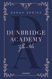Dunbridge Academy. Tylko z tobą. Autor: Sarah  Sprinz. Dadada.pl Okładka książki Dunbridge Academy. Tylko z tobą