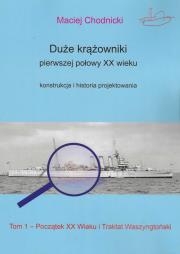 Okładka książki Duże krążowniki pierwszej połowy XX wieku Konstrukcja i historia projektowania Tom 1