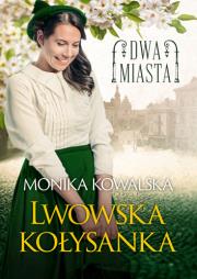 Dwa miasta. Lwowska kołysanka. Autor: Monika Kowalska. Dadada.pl Okładka książki Dwa miasta. Lwowska kołysanka