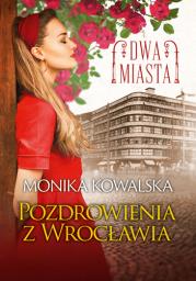 Dwa miasta. Pozdrowienia z Wrocławia. Autor: Monika Kowalska. Dadada.pl Okładka książki Dwa miasta. Pozdrowienia z Wrocławia