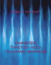 Dwanaście świętych nocy i duchowe hierarchie. Autor: Sergej O. Prokofieff. Dadada.pl Okładka książki Dwanaście świętych nocy i duchowe hierarchie