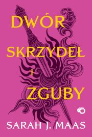 Okładka książki Dwór skrzydeł i zguby. Dwór cierni i róż. Tom 3 wyd. 2024