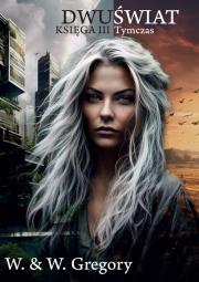 Okładka książki Dwuświat. Księga III - Tymczas