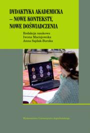 Dydaktyka akademicka – nowe konteksty, nowe doświadczenia. Autor: Maciejowska Iwona, Anna Sajdak-Burska. Dadada.pl Okładka książki Dydaktyka akademicka – nowe konteksty, nowe doświadczenia