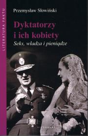 Dyktatorzy i ich kobiety. Seks, władza i pieniądze. Autor: Przemysław Słowiński. Dadada.pl Okładka książki Dyktatorzy i ich kobiety. Seks, władza i pieniądze
